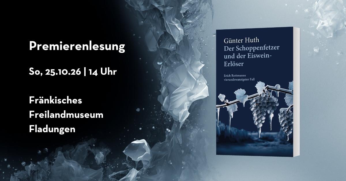 Buchcover von 'Der Schoppenfetzer und der Eiswein-Erl&ouml;ser' von G&uuml;nter Huth neben Text zur Premierenlesung am 25.10.26 im Fr&auml;nkischen Freilandmuseum Fladungen vor eisigem Hintergrund mit gefrorenen Trauben.